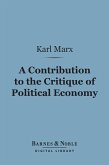 A Contribution to the Critique of Political Economy (Barnes & Noble Digital Library) (eBook, ePUB)