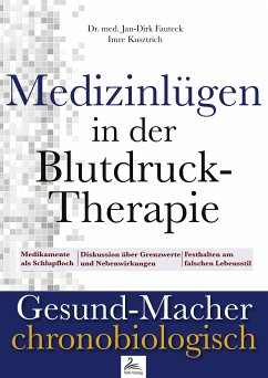 Medizinlügen in der Blutdruck-Therapie (eBook, ePUB) - Kusztrich, Imre; Fauteck, Dr. med. Jan-Dirk