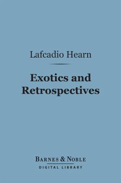 Exotics and Retrospectives (Barnes & Noble Digital Library) (eBook, ePUB) - Hearn, Lafcadio