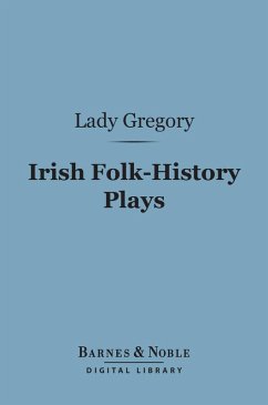 Irish Folk-History Plays (Barnes & Noble Digital Library) (eBook, ePUB) - Gregory, Lady