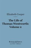The Life of Thomas Wentworth, Volume 2 (Barnes & Noble Digital Library) (eBook, ePUB)