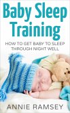 Baby Sleep Training: How to Get Baby to Sleep Through Night Well (eBook, ePUB)