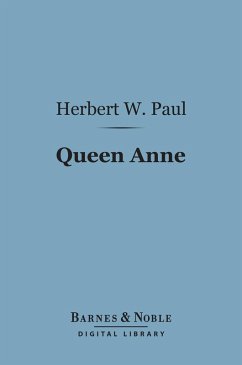 Queen Anne (Barnes & Noble Digital Library) (eBook, ePUB) - Paul, Herbert W.
