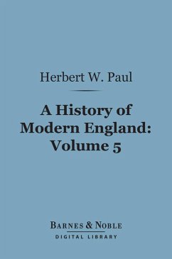A History of Modern England, Volume 5 (Barnes & Noble Digital Library) (eBook, ePUB) - Paul, Herbert W.