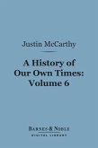 A History of Our Own Times, Volume 6 (Barnes & Noble Digital Library) (eBook, ePUB)