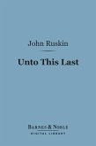 Unto This Last (Barnes & Noble Digital Library) (eBook, ePUB)