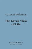 The Greek View of Life (Barnes & Noble Digital Library) (eBook, ePUB)