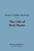The Life of Bret Harte (Barnes & Noble Digital Library) (eBook, ePUB)