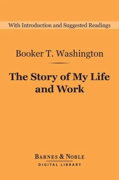 The Story of My Life and Work (Barnes & Noble Digital Library) (eBook, ePUB) - Washington, Booker T.