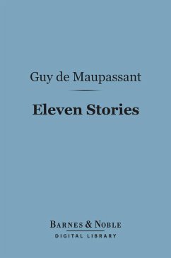 Eleven Stories (Barnes & Noble Digital Library) (eBook, ePUB) - Maupassant, Guy de