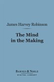 The Mind in the Making (Barnes & Noble Digital Library) (eBook, ePUB)