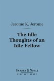 The Idle Thoughts of an Idle Fellow (Barnes & Noble Digital Library) (eBook, ePUB)