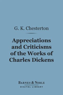 Appreciations and Criticisms of the Works of Charles Dickens (Barnes & Noble Digital Library) (eBook, ePUB) - Chesterton, G. K.