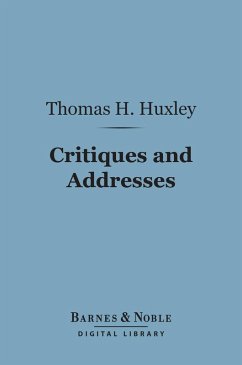 Critiques and Addresses (Barnes & Noble Digital Library) (eBook, ePUB) - Huxley, Thomas H.