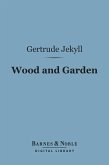 Wood and Garden (Barnes & Noble Digital Library) (eBook, ePUB)