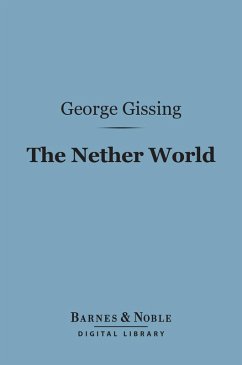 The Nether World (Barnes & Noble Digital Library) (eBook, ePUB) - Gissing, George