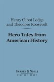 Hero Tales from American History (Barnes & Noble Digital Library) (eBook, ePUB)
