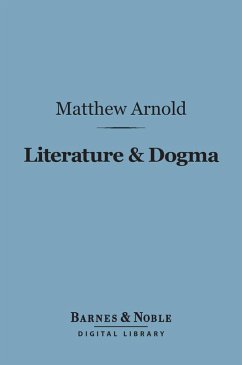 Literature & Dogma (Barnes & Noble Digital Library) (eBook, ePUB) - Arnold, Matthew