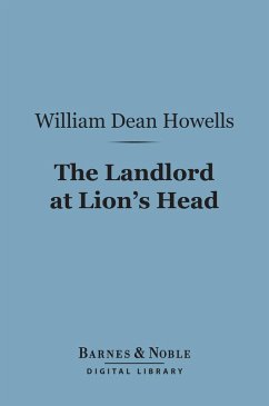 The Landlord at Lion's Head (Barnes & Noble Digital Library) (eBook, ePUB) - Howells, William Dean