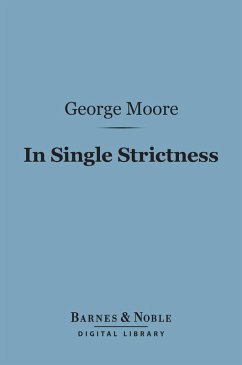 In Single Strictness (Barnes & Noble Digital Library) (eBook, ePUB) - Moore, George