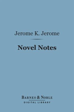 Novel Notes (Barnes & Noble Digital Library) (eBook, ePUB) - Jerome, Jerome K.