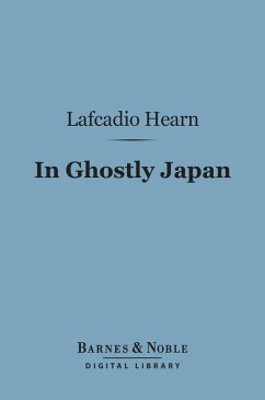 In Ghostly Japan (Barnes & Noble Digital Library) (eBook, ePUB) - Hearn, Lafcadio