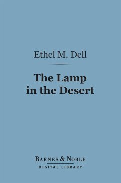 The Lamp in the Desert (Barnes & Noble Digital Library) (eBook, ePUB) - Dell, Ethel M.