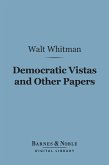 Democratic Vistas and Other Papers (Barnes & Noble Digital Library) (eBook, ePUB)