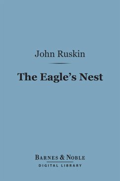 The Eagle's Nest (Barnes & Noble Digital Library) (eBook, ePUB) - Ruskin, John