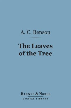 The Leaves of the Tree (Barnes & Noble Digital Library) (eBook, ePUB) - Benson, Arthur Christopher