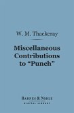 Miscellaneous Contributions to &quote;Punch&quote; (Barnes & Noble Digital Library) (eBook, ePUB)