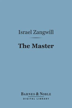 The Master (Barnes & Noble Digital Library) (eBook, ePUB) - Zangwill, Israel