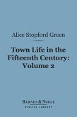 Town Life in the Fifteenth Century, Volume 2 (Barnes & Noble Digital Library) (eBook, ePUB)