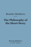 The Philosophy of the Short-Story (Barnes & Noble Digital Library) (eBook, ePUB)