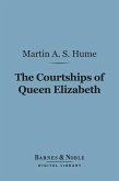 The Courtships of Queen Elizabeth (Barnes & Noble Digital Library) (eBook, ePUB)