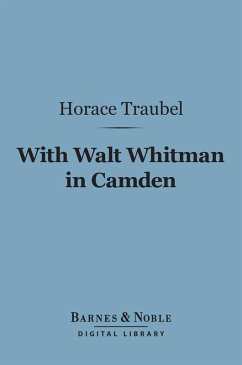 With Walt Whitman in Camden (Barnes & Noble Digital Library) (eBook, ePUB) - Traubel, Horace