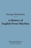 A History of English Prose Rhythm (Barnes & Noble Digital Library) (eBook, ePUB)