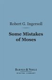 Some Mistakes of Moses (Barnes & Noble Digital Library) (eBook, ePUB)