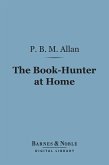 The Book-Hunter at Home (Barnes & Noble Digital Library) (eBook, ePUB)