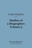 Studies of a Biographer, Volume 3 (Barnes & Noble Digital Library) (eBook, ePUB)