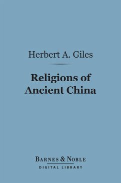 Religions of Ancient China (Barnes & Noble Digital Library) (eBook, ePUB) - Giles, Herbert A.