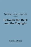 Between the Dark and the Daylight (Barnes & Noble Digital Library) (eBook, ePUB)
