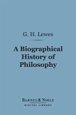 A Biographical History of Philosophy (Barnes & Noble Digital Library) (eBook, ePUB)