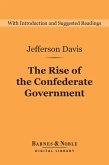 The Rise of the Confederate Government (Barnes & Noble Digital Library) (eBook, ePUB)