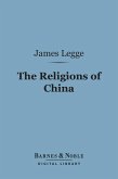 The Religions of China (Barnes & Noble Digital Library) (eBook, ePUB)