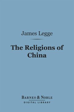 The Religions of China (Barnes & Noble Digital Library) (eBook, ePUB) - Legge, James