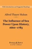 The Influence of Sea Power Upon History, 1660-1783 (Barnes & Noble Digital Library) (eBook, ePUB)
