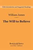 The Will to Believe (Barnes & Noble Digital Library) (eBook, ePUB)