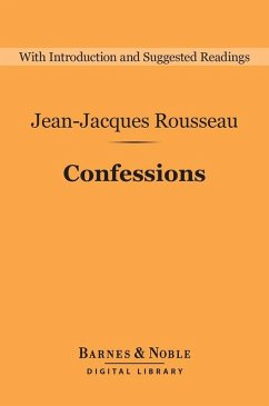 Confessions (Barnes & Noble Digital Library) (eBook, ePUB) - Rousseau, Jean-Jacques