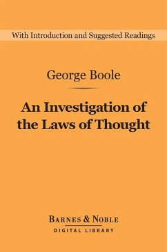 An Investigation of the Laws of Thought (Barnes & Noble Digital Library) (eBook, ePUB) - Boole, George